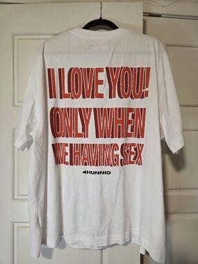 4Hunnid "I Love You! Only When We'rw Having Sex" - White